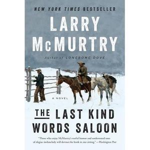 The Last Kind Words Saloon -- Larry McMurtry